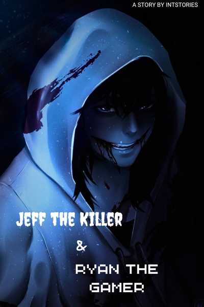 Jeff the Killer and Ryan the Gamer